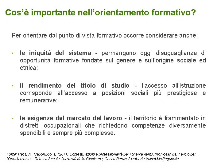 Cos’è importante nell’orientamento formativo? Per orientare dal punto di vista formativo occorre considerare anche: