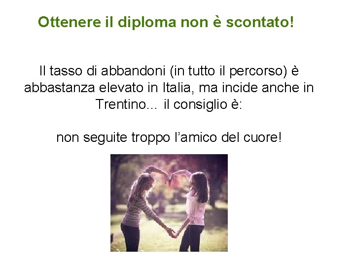 Ottenere il diploma non è scontato! Il tasso di abbandoni (in tutto il percorso)
