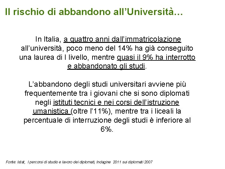 Il rischio di abbandono all’Università… In Italia, a quattro anni dall’immatricolazione all’università, poco meno