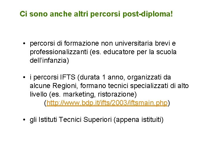 Ci sono anche altri percorsi post-diploma! • percorsi di formazione non universitaria brevi e