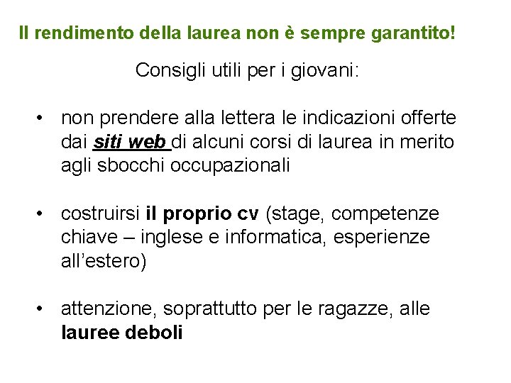 Il rendimento della laurea non è sempre garantito! Consigli utili per i giovani: •