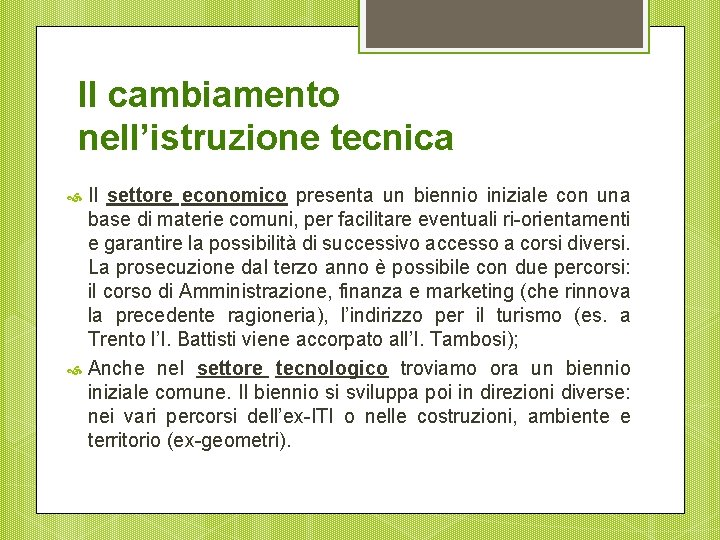 Il cambiamento nell’istruzione tecnica Il settore economico presenta un biennio iniziale con una base