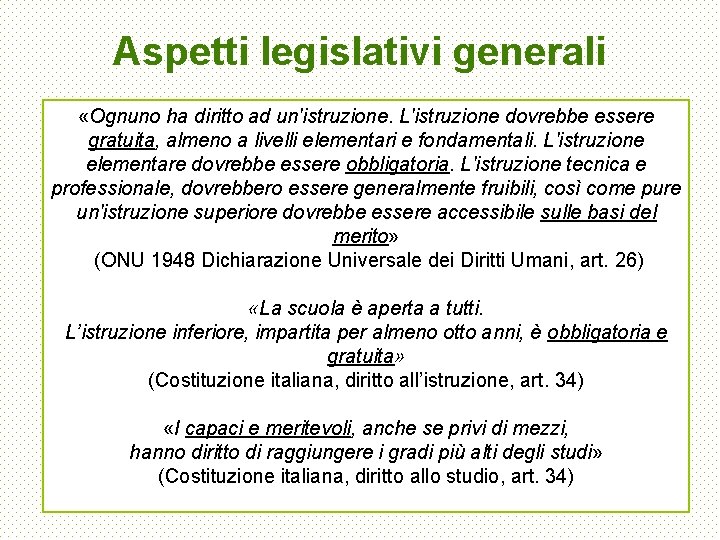 Aspetti legislativi generali «Ognuno ha diritto ad un'istruzione. L'istruzione dovrebbe essere gratuita, almeno a