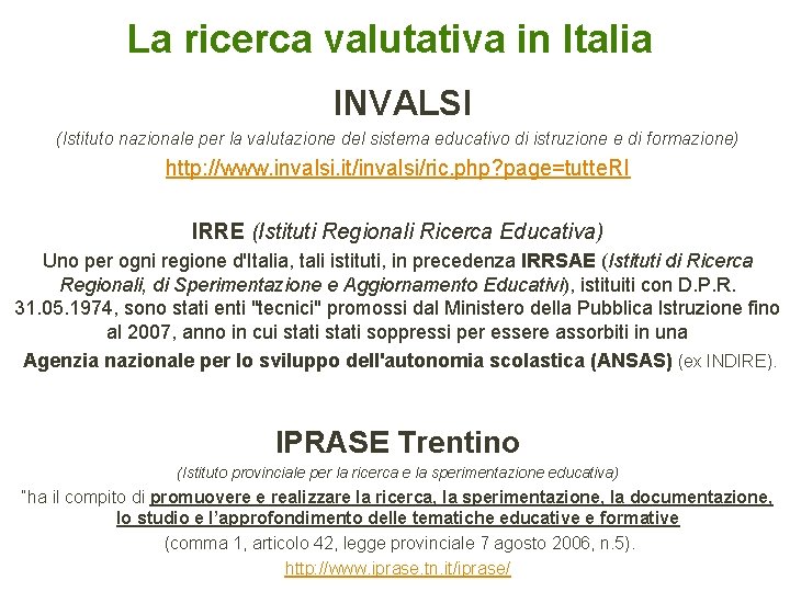 La ricerca valutativa in Italia INVALSI (Istituto nazionale per la valutazione del sistema educativo