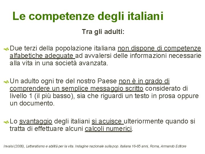 Le competenze degli italiani Tra gli adulti: Due terzi della popolazione italiana non dispone