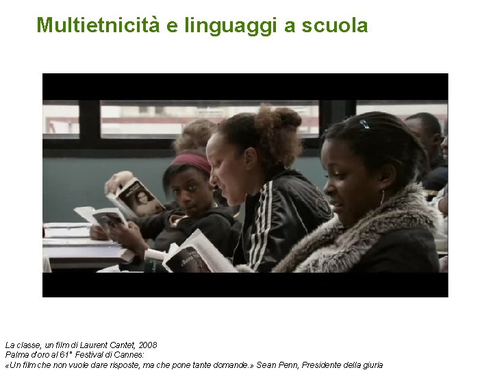 Multietnicità e linguaggi a scuola La classe, un film di Laurent Cantet, 2008 Palma
