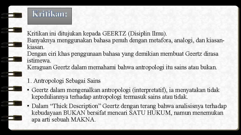 Kritikan: Kritikan ini ditujukan kepada GEERTZ (Disiplin Ilmu). Banyaknya menggunakan bahasa penuh dengan metafora,