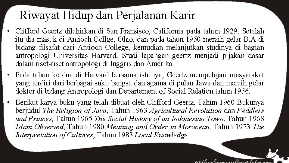 Riwayat Hidup dan Perjalanan Karir • Clifford Geertz dilahirkan di San Fransisco, California pada