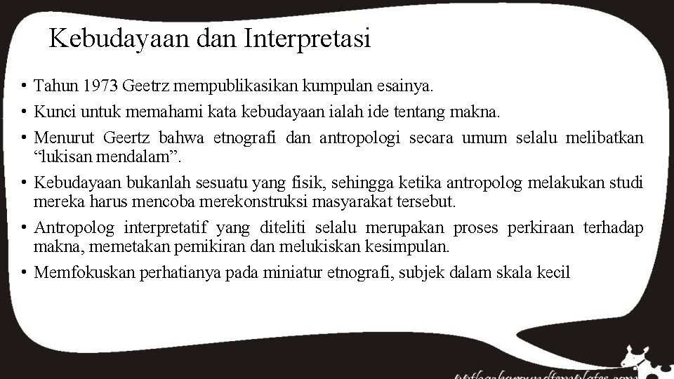 Kebudayaan dan Interpretasi • Tahun 1973 Geetrz mempublikasikan kumpulan esainya. • Kunci untuk memahami