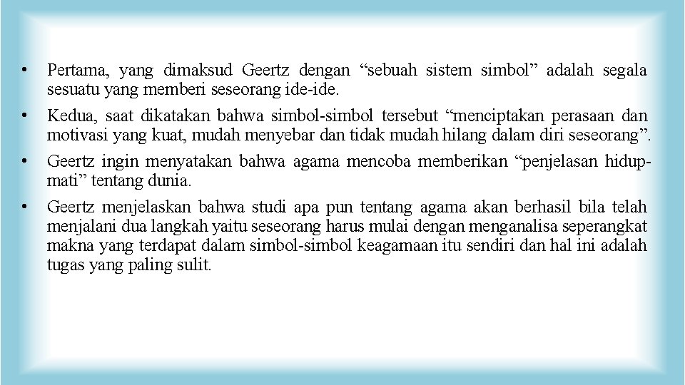  • • Pertama, yang dimaksud Geertz dengan “sebuah sistem simbol” adalah segala sesuatu