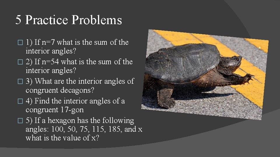 5 Practice Problems 1) If n=7 what is the sum of the interior angles?