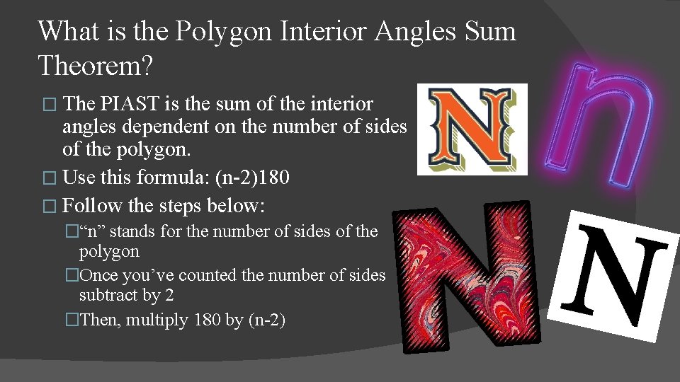 What is the Polygon Interior Angles Sum Theorem? � The PIAST is the sum