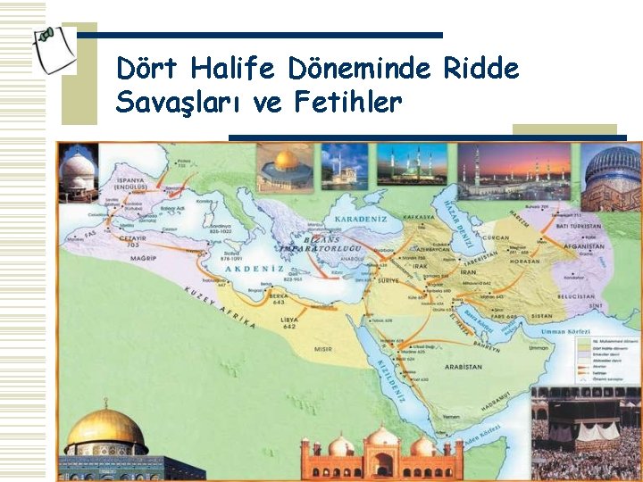 Dört Halife Döneminde Ridde Savaşları ve Fetihler Dört Halife Döneminde Ridde Savaşları ve Fetihler