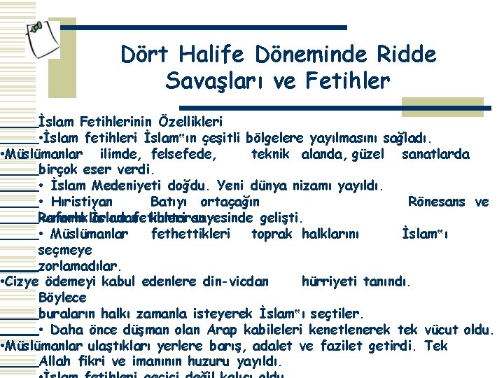 Dört Halife Döneminde Ridde Savaşları ve Fetihler İslam Fetihlerinin Özellikleri • İslam fetihleri İslam‟ın