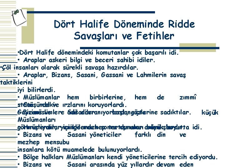 Dört Halife Döneminde Ridde Savaşları ve Fetihler • Dört Halife dönemindeki komutanlar çok başarılı Dört Halife Döneminde Ridde Savaşları ve Fetihler • Dört Halife dönemindeki komutanlar çok başarılı