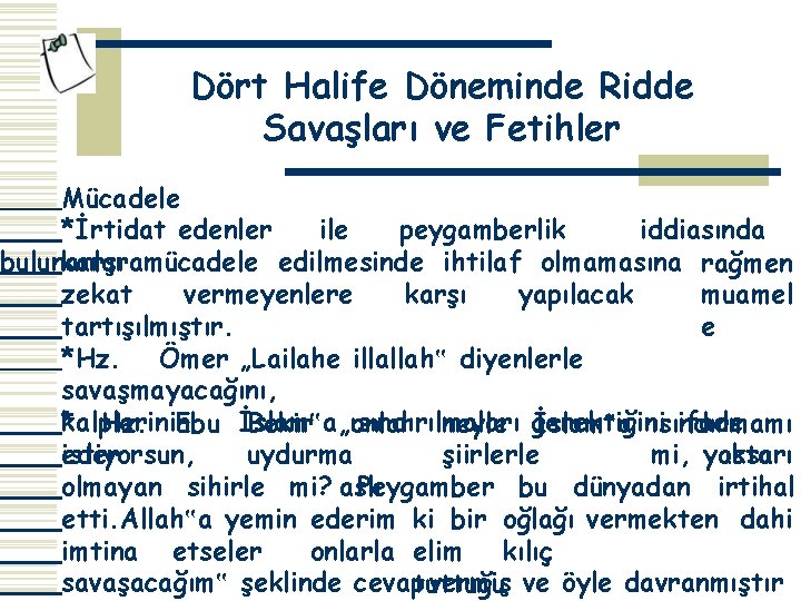 Dört Halife Döneminde Ridde Savaşları ve Fetihler Mücadele *İrtidat edenler ile peygamberlik iddiasında bulunanlara