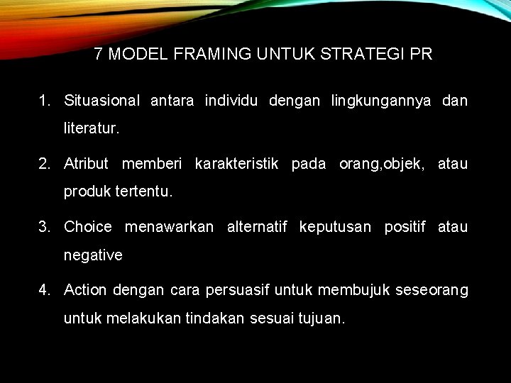 7 MODEL FRAMING UNTUK STRATEGI PR 1. Situasional antara individu dengan lingkungannya dan literatur.