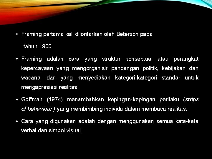  • Framing pertama kali dilontarkan oleh Beterson pada tahun 1955 FRAMING • Framing