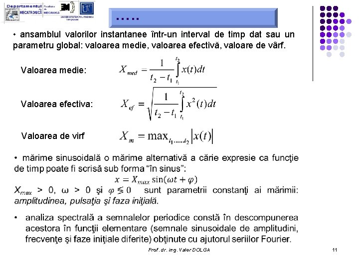 …. . • ansamblul valorilor instantanee într-un interval de timp dat sau un parametru …. . • ansamblul valorilor instantanee într-un interval de timp dat sau un parametru