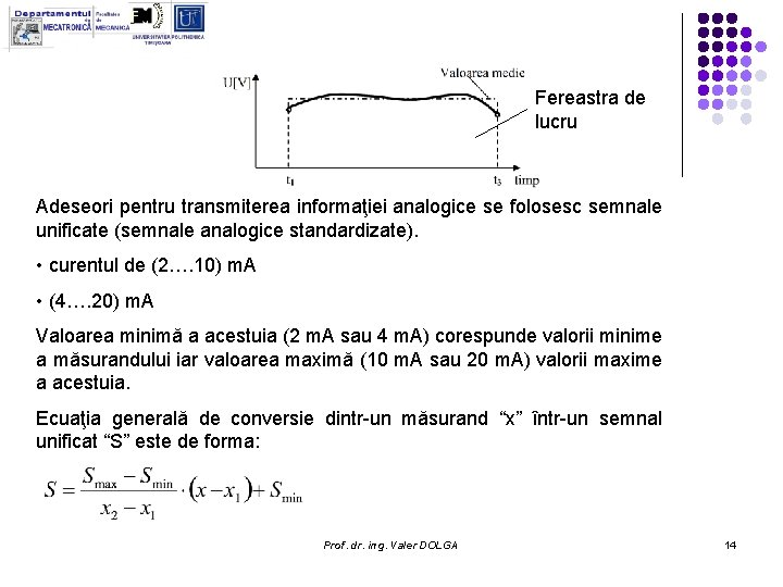 Fereastra de lucru Adeseori pentru transmiterea informaţiei analogice se folosesc semnale unificate (semnale analogice Fereastra de lucru Adeseori pentru transmiterea informaţiei analogice se folosesc semnale unificate (semnale analogice