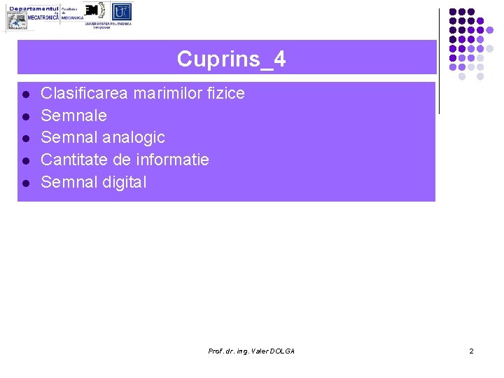 Cuprins_4 l l l Clasificarea marimilor fizice Semnal analogic Cantitate de informatie Semnal digital Cuprins_4 l l l Clasificarea marimilor fizice Semnal analogic Cantitate de informatie Semnal digital