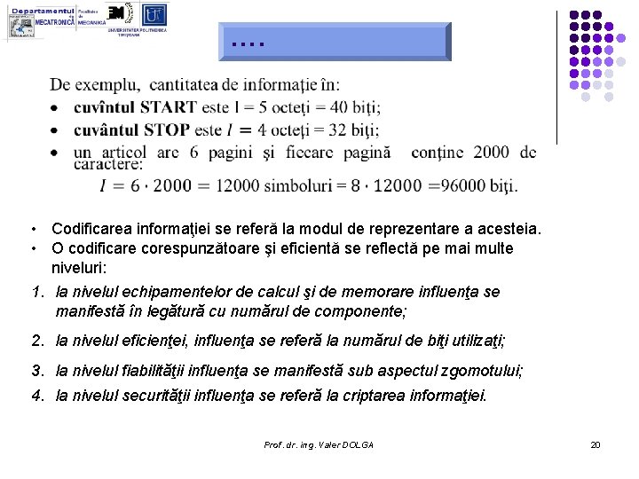 …. • Codificarea informaţiei se referă la modul de reprezentare a acesteia. • O …. • Codificarea informaţiei se referă la modul de reprezentare a acesteia. • O