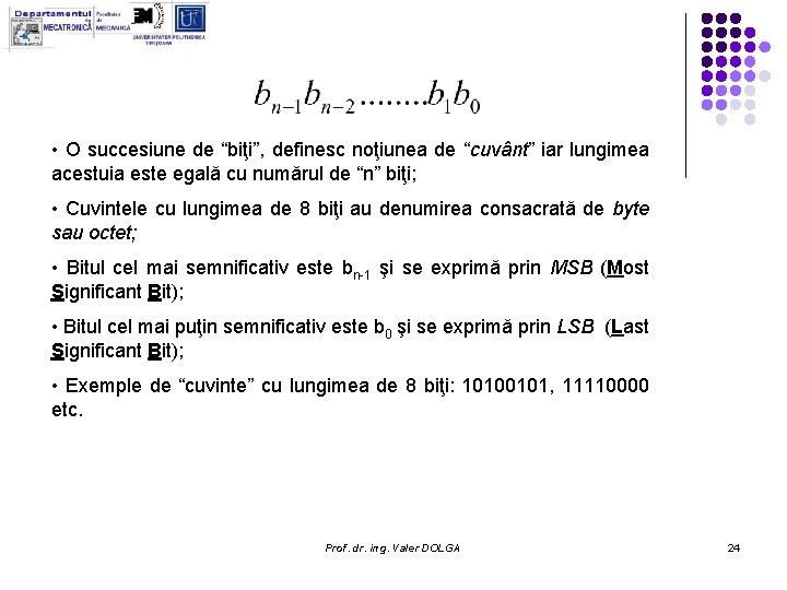 • O succesiune de “biţi”, definesc noţiunea de “cuvânt” iar lungimea acestuia este • O succesiune de “biţi”, definesc noţiunea de “cuvânt” iar lungimea acestuia este