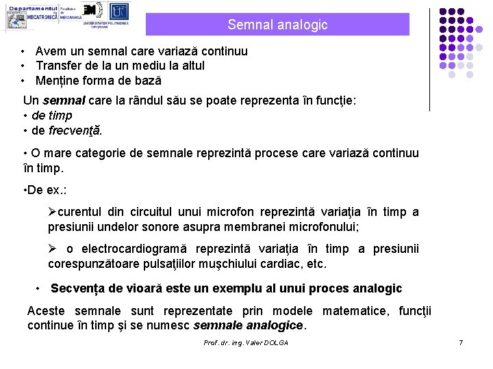 Semnal analogic • Avem un semnal care variază continuu • Transfer de la un Semnal analogic • Avem un semnal care variază continuu • Transfer de la un