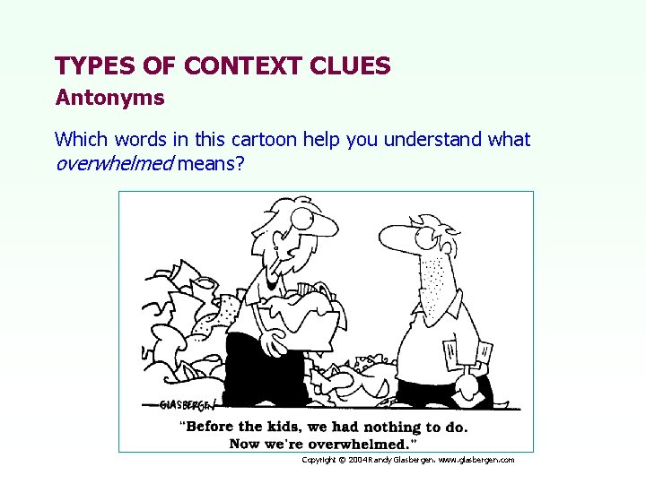 TYPES OF CONTEXT CLUES Antonyms Which words in this cartoon help you understand what