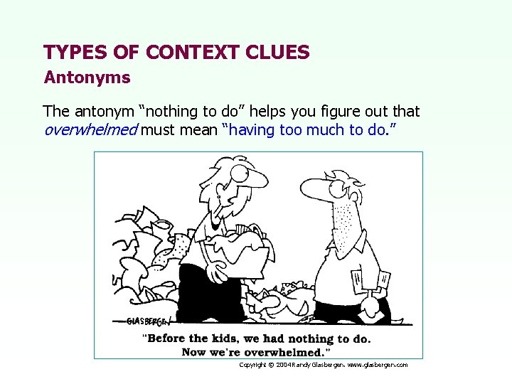 TYPES OF CONTEXT CLUES Antonyms The antonym “nothing to do” helps you figure out