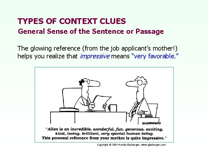 TYPES OF CONTEXT CLUES General Sense of the Sentence or Passage The glowing reference