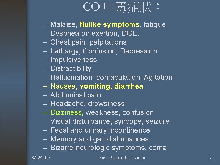 CO 中毒症狀： – – – – Malaise, flulike symptoms, fatigue Dyspnea on exertion, DOE.