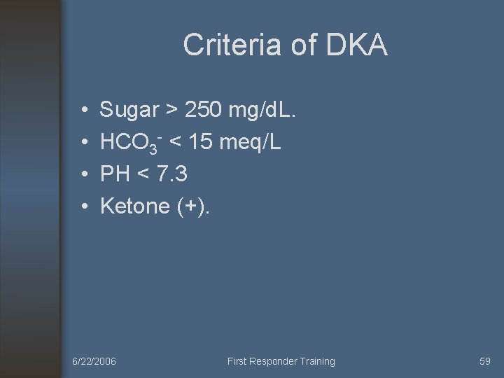 Criteria of DKA • • Sugar > 250 mg/d. L. HCO 3 - <