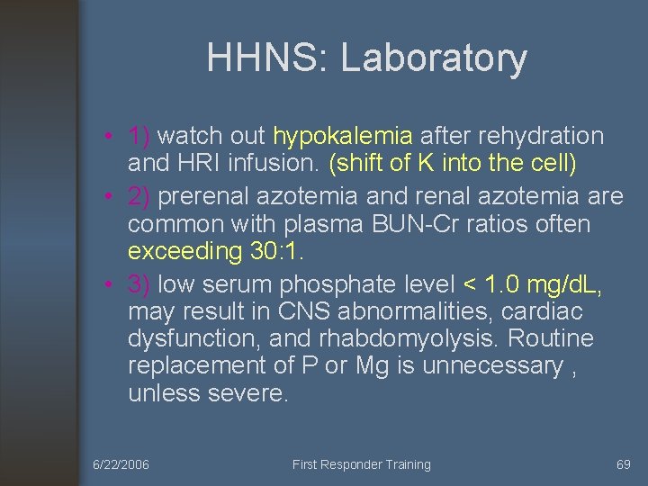 HHNS: Laboratory • 1) watch out hypokalemia after rehydration and HRI infusion. (shift of
