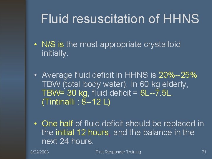 Fluid resuscitation of HHNS • N/S is the most appropriate crystalloid initially. • Average