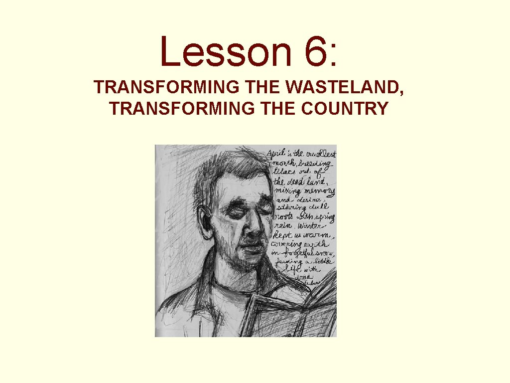 Lesson 6: TRANSFORMING THE WASTELAND, TRANSFORMING THE COUNTRY 