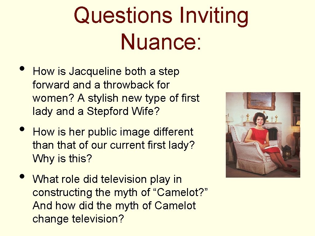 Questions Inviting Nuance: • • • How is Jacqueline both a step forward and