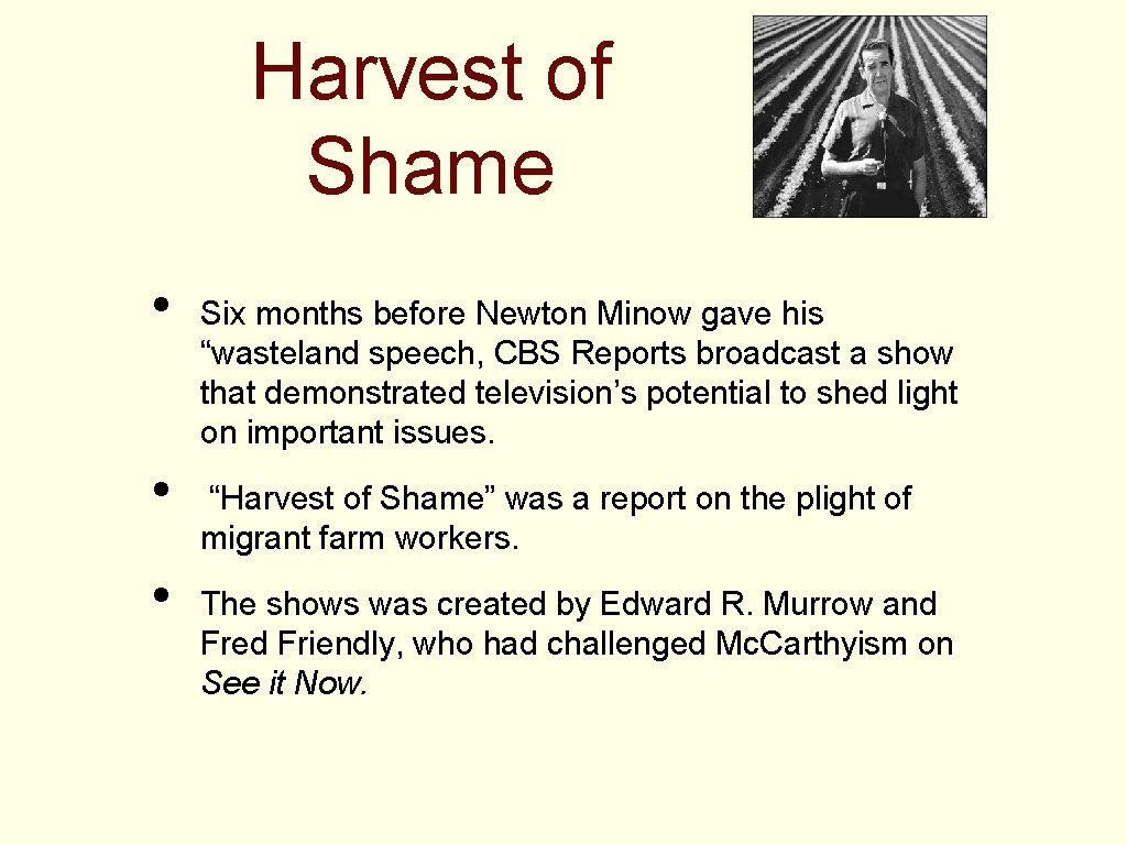 Harvest of Shame • • • Six months before Newton Minow gave his “wasteland