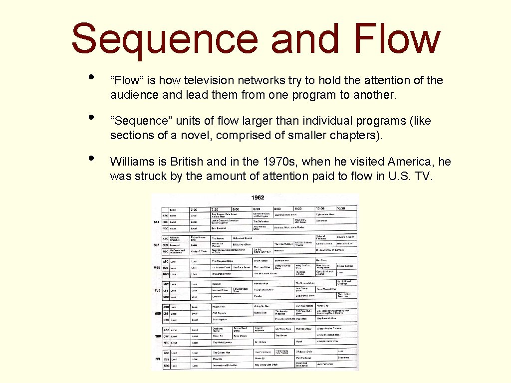 Sequence and Flow • • • “Flow” is how television networks try to hold