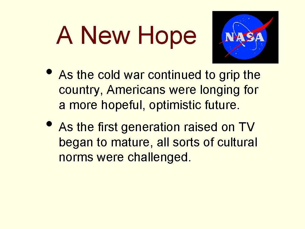 A New Hope • As the cold war continued to grip the country, Americans