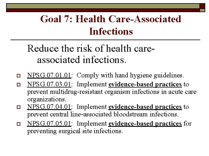 Goal 7: Health Care-Associated Infections Reduce the risk of health careassociated infections. o o