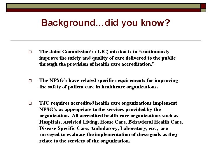 Background…did you know? o The Joint Commission’s (TJC) mission is to “continuously improve the