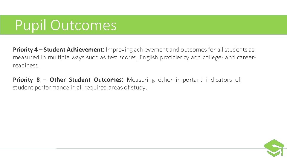 Pupil Outcomes Priority 4 – Student Achievement: Improving achievement and outcomes for all Pupil Outcomes Priority 4 – Student Achievement: Improving achievement and outcomes for all