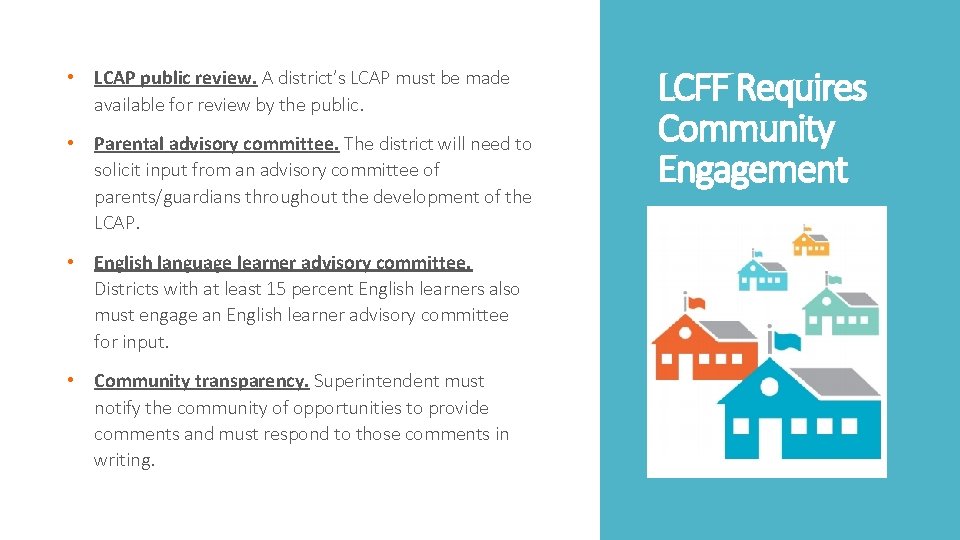 • LCAP public review. A district’s LCAP must be made available for review • LCAP public review. A district’s LCAP must be made available for review