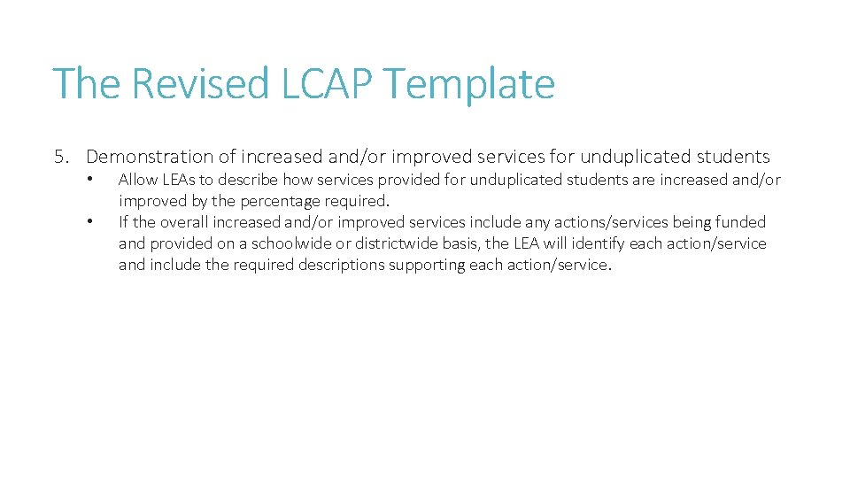 The Revised LCAP Template 5. Demonstration of increased and/or improved services for unduplicated students The Revised LCAP Template 5. Demonstration of increased and/or improved services for unduplicated students