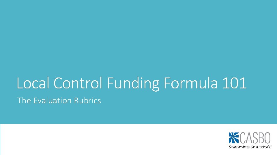 Local Control Funding Formula 101 The Evaluation Rubrics Local Control Funding Formula 101 The Evaluation Rubrics