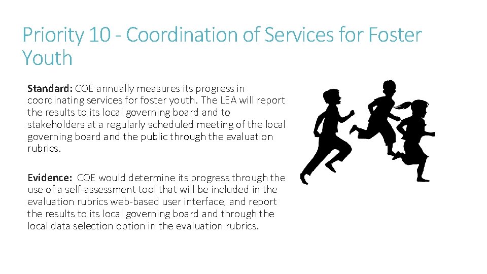 Priority 10 - Coordination of Services for Foster Youth Standard: COE annually measures its Priority 10 - Coordination of Services for Foster Youth Standard: COE annually measures its