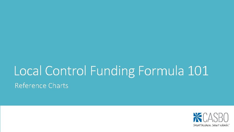 Local Control Funding Formula 101 Reference Charts Local Control Funding Formula 101 Reference Charts
