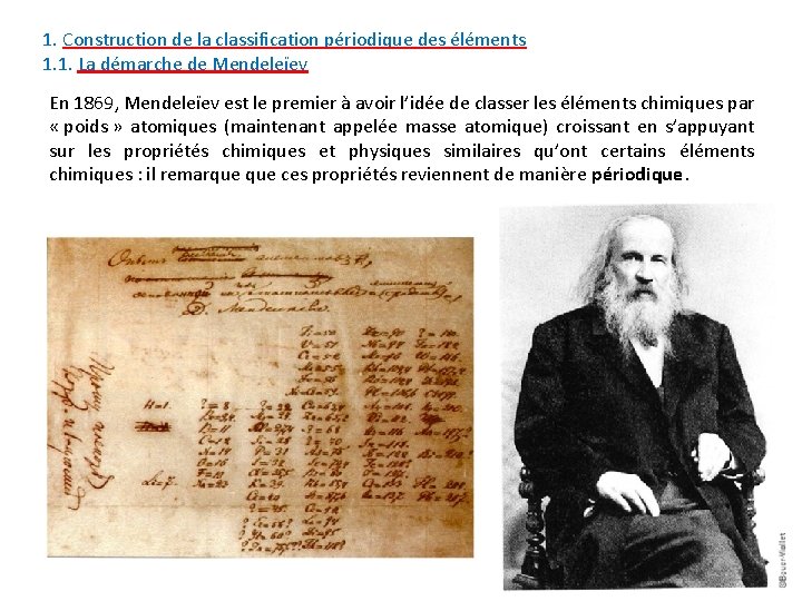 1. Construction de la classification périodique des éléments 1. 1. La démarche de Mendeleïev