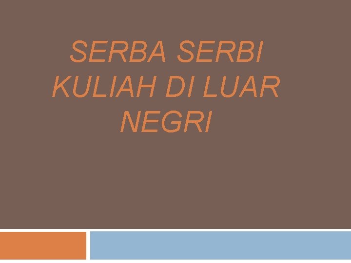 SERBA SERBI KULIAH DI LUAR NEGRI 